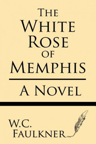 Kniha The White Rose of Memphis W C Falkner