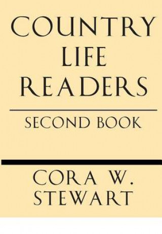 Carte Country Life Readers: Second Book Cora Wilson Stewart