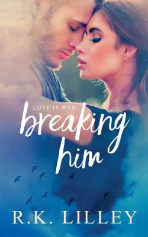 Βιβλίο Breaking Him R K Lilley