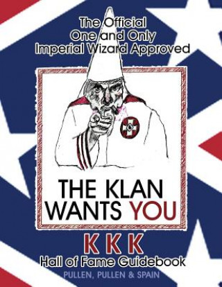 Kniha The Official One and Only Imperial Wizard Approved KKK Hall of Fame Guidebook George Spain