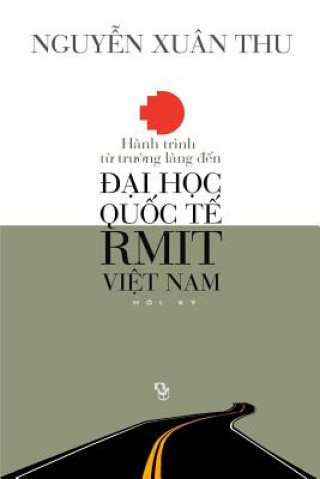 Carte Hanh Trinh Tu Truong Lang Den Dai Hoc Quoc Te Rmit Viet Nam: Hoi KY Thu Xuan Nguyen