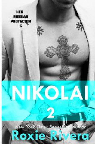 Książka Nikolai 2 (Her Russian Protector #6) Roxie Rivera