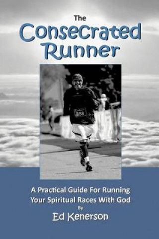 Knjiga The Consecrated Runner Ed Kenerson