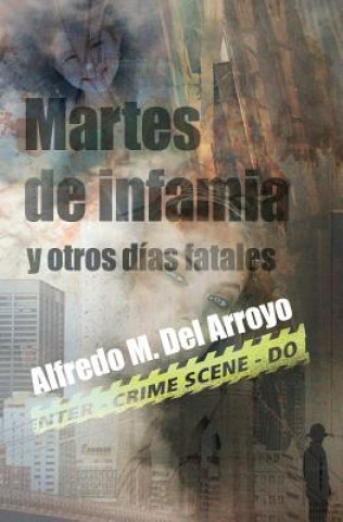 Kniha Martes de infamia y otros días fatales Alfredo M Del Arroyo