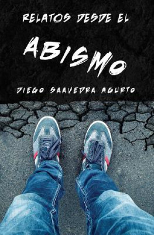 Книга Relatos desde el abismo Diego Saavedra Agurto