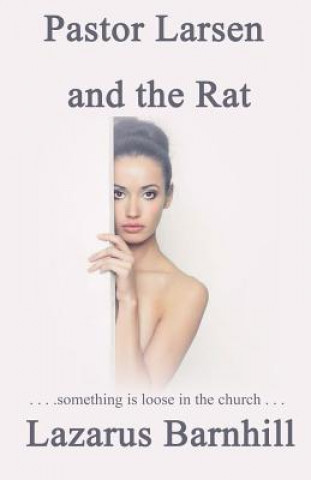 Knjiga Pastor Larsen and the Rat Lazarus Barnhill