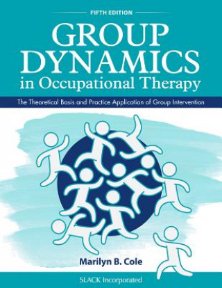 Könyv Group Dynamics in Occupational Therapy Marilyn B. Cole