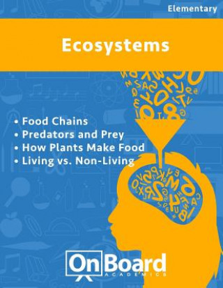 Kniha Ecosystems: Food Chains, Predators and Prey, How Plants Make Food, Living vs. Non-Living, Biotic and Abiotic Factors Todd DeLuca