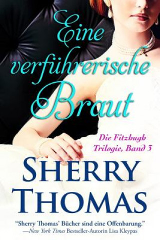 Книга Eine verfuhrerische Braut: Die Fitzhugh Trilogie, Band 3 Sherry Thomas