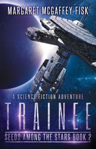 Книга Trainee: A Science Fiction Adventure Margaret McGaffey Fisk