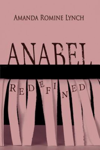 Knjiga Anabel Redefined Amanda Romine Lynch