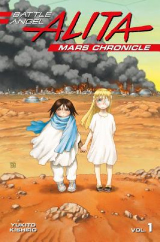 Kniha Battle Angel Alita Mars Chronicle 1 Yukito Kishiro