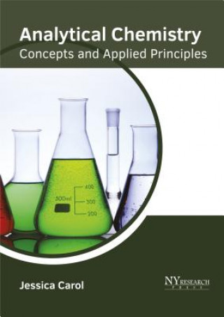 Könyv Analytical Chemistry: Concepts and Applied Principles Jessica Carol