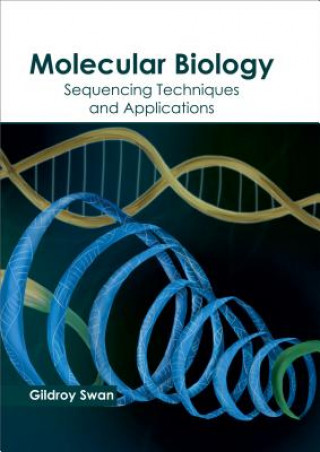 Książka Molecular Biology: Sequencing Techniques and Applications Gildroy Swan