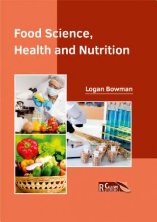 Knjiga Food Science, Health and Nutrition Logan Bowman