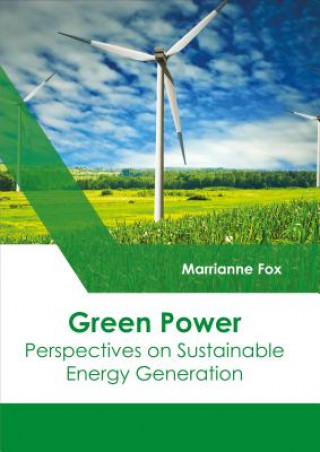 Knjiga Green Power: Perspectives on Sustainable Energy Generation Marrianne Fox