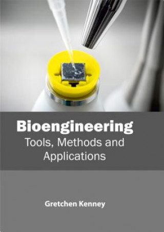 Kniha Bioengineering: Tools, Methods and Applications Gretchen Kenney