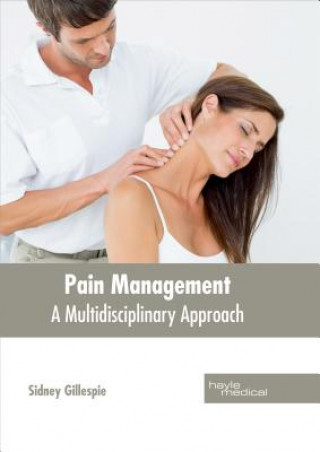 Knjiga Pain Management: A Multidisciplinary Approach Sidney Gillespie