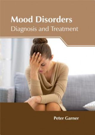 Könyv Mood Disorders: Diagnosis and Treatment Peter Garner