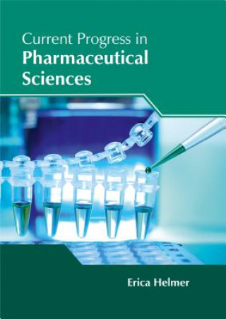 Knjiga Current Progress in Pharmaceutical Sciences Erica Helmer