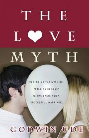 Knjiga The Love Myth Godwin Ude