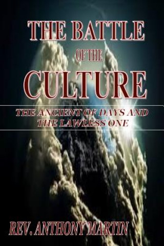 Buch The Battle of the Culture: The Ancient of Days And The Lawless One Rev Anthony Martin