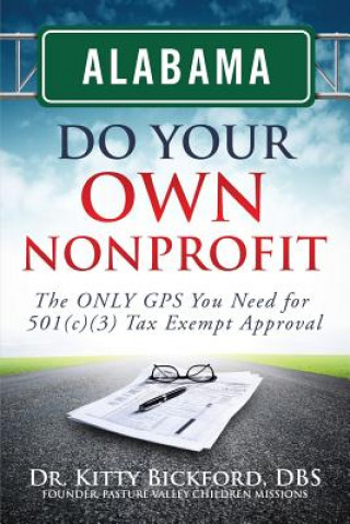 Book Alabama Do Your Own Nonprofit: The ONLY GPS You Need For 501c3 Tax Exempt Status Dr Kitty Bickford