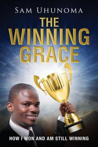 Boek The Winning Grace: How I Won and Am Still Winning Sam Uhunoma