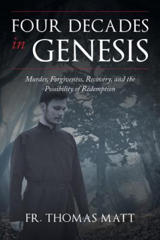 Книга Four Decades In Genesis Fr Thomas Matt