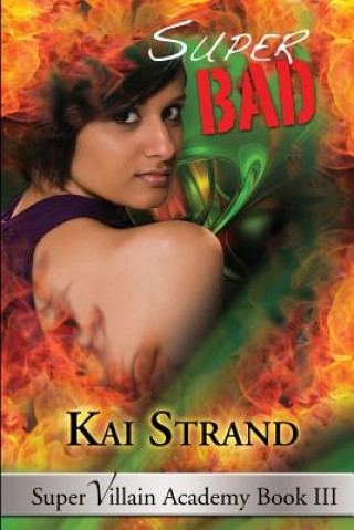 Carte Super Bad: Super Villain Academy Book 3 Kai Strand