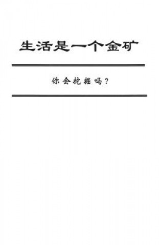 Kniha Life Is a Gold Mine (Chinese Edition): Can You Dig It? John W Stanko