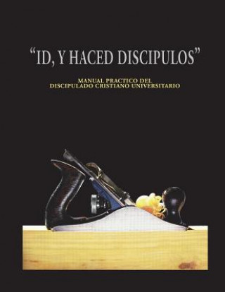 Kniha Id y Haced Discipulos: Manual Practico del Discipulado Cristiano Universitario Harvey Herman Jr