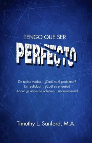 Kniha Tengo Que Ser Perfecto Timothy L Sanford M a