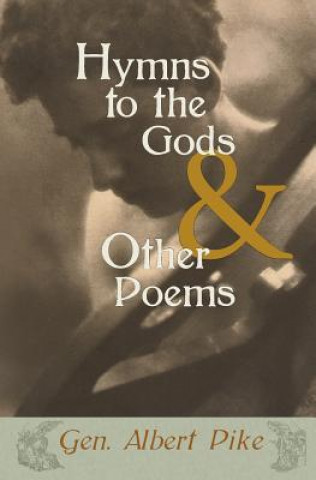 Carte Hymns to the Gods & Other Poems Gen Albert Pike