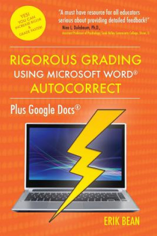 Könyv Rigorous Grading Using Microsoft Word AutoCorrect: Plus Google Docs Erik Bean Ed D