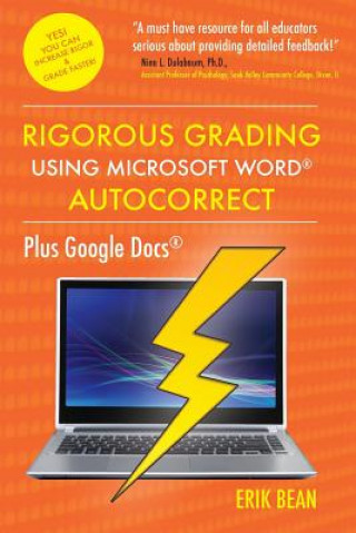 Book Rigorous Grading Using Microsoft Word AutoCorrect: Plus Google Docs Erik Bean Ed D