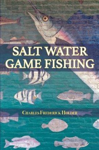 Könyv Salt Water Game Fishing Charles Frederick Holder