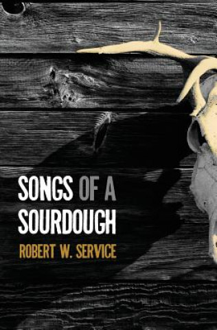 Carte Songs of a Sourdough Robert W Service