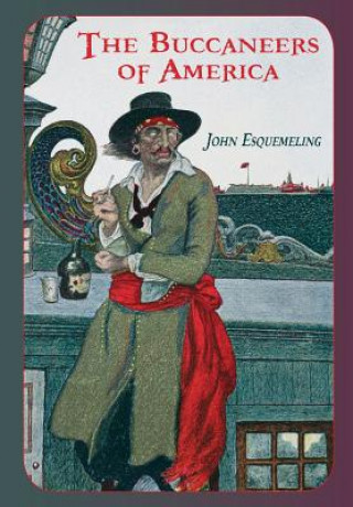 Книга The Buccaneers of America John Esquemeling