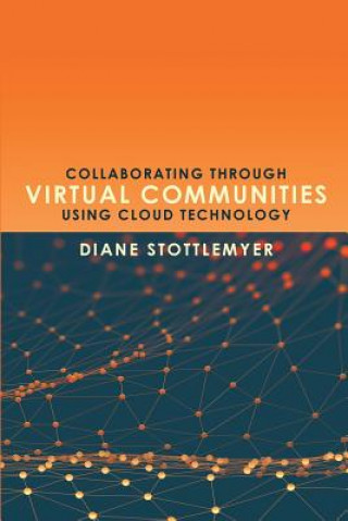 Knjiga Collaborating Through Virtual Communities Using Cloud Technology Diane Stottlemyer