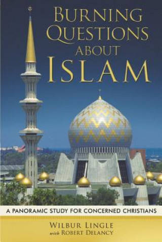 Книга Burning Questions About Islam Wilbur Lingle