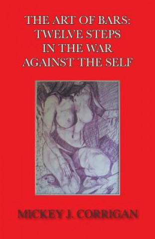 Carte The Art of Bars: Twelve Steps in the War Against the Self Mickey Corrigan