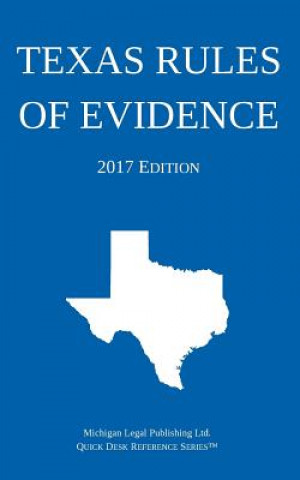 Kniha Texas Rules of Evidence; 2017 Edition Michigan Legal Publishing Ltd