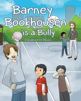 Kniha Barney Bookhousen is a Bully Charlotte Hale