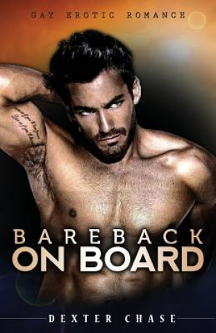 Kniha Bareback On Board: Gay Erotic Romance Dexter Chase