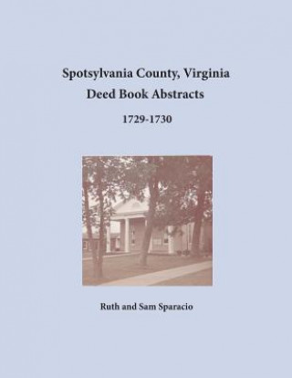 Carte Spotsylvania County, Virginia Deed Book Abstracts 1729-1730 Ruth Sparacio