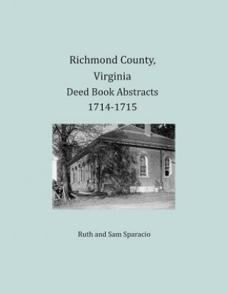 Książka Richmond County, Virginia Deed Book Abstracts 1714-1715 Ruth Sparacio