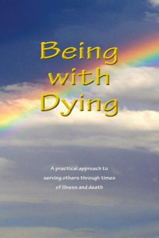 Könyv Being With Dying Sarayu Kimberley Johnson