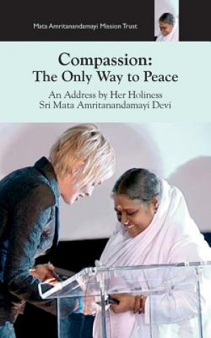 Könyv Compassion, The Only Way To Peace: Paris Speech Sri Mata Amritanandamayi Devi