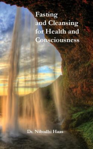 Carte Health And Consciousness Through Fasting And Cleansing Dr Nibodhi Haas